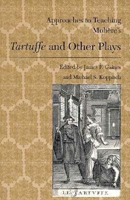 Approaches to Teaching Molière's Tartuffe and Other Plays by 