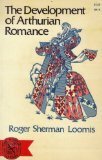 The Development of Arthurian Romance by Loomis, Roger Sherman