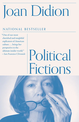 Political Fiction by Joan Didion