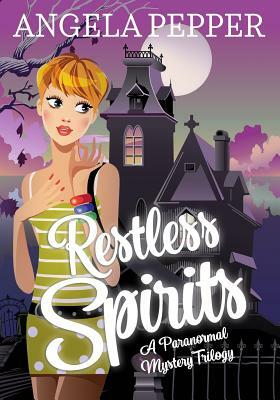 Restless Spirits: Cozy Ghost Mystery Trilogy by Angela Pepper