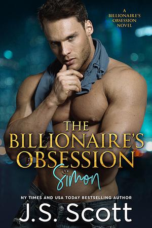 The Billionaire's Obsession~Simon by J.S. Scott