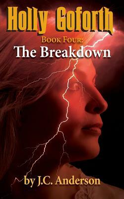 The Breakdown: Book Four by J. C. Anderson, Whitney Roberts, Jim McPherson