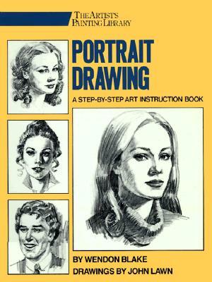 Portrait Drawing: A Step-By-Step Art Instruction Book by Wendon Blake