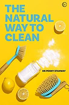 The Natural Way To Clean: Chemical-free cleaning: save money and the planet! by Penny Stanway