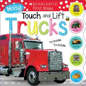 Noisy Touch and Lift Trucks: Scholastic Early Learners (Touch and Lift) by Scholastic Early Learners, Scholastic, Inc