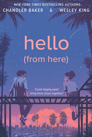 Hello (from Here) by Chandler Baker, Wesley King