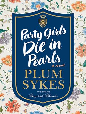 Party Girls Die in Pearls: An Oxford Girl Mystery by Plum Sykes
