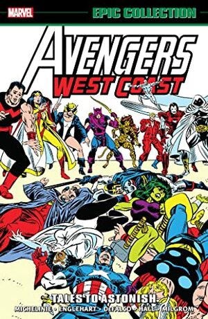 Avengers West Coast Epic Collection Vol. 3: Tales to Astonish by David Michelinie, Tom DeFalco, Steve Englehart, Bob Hall, Al Milgrom