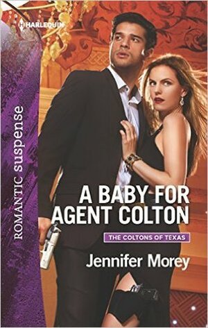A Baby for Agent Colton by Jennifer Morey