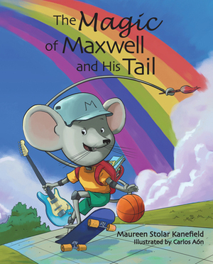 The Magic of Maxwell and His Tail by Maureen Stolar Kanefield