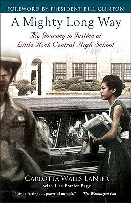 A Mighty Long Way: My Journey to Justice at Little Rock Central High School by Carlotta Walls Lanier, Lisa Frazier Page