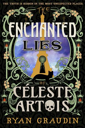 The Enchanted Lies of Céleste Artois by Ryan Graudin