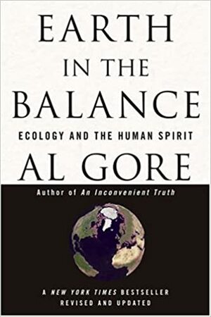 Earth in the Balance: Ecology and the Human Spirit by Al Gore