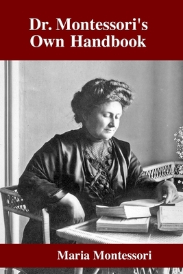 Dr. Montessori's Own Handbook by Maria Montessori