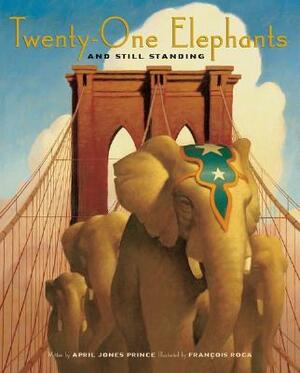 Twenty-One Elephants and Still Standing by April Jones Prince