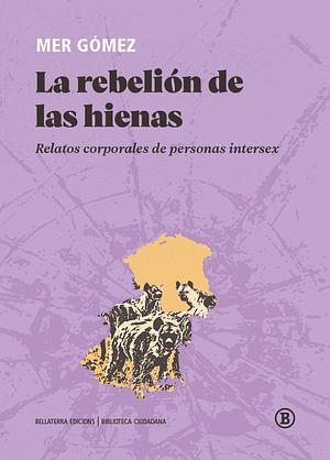 La Rebelión de las Hienas by Mer Gómez