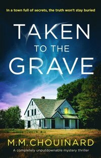 Taken to the Grave by M.M. Chouinard