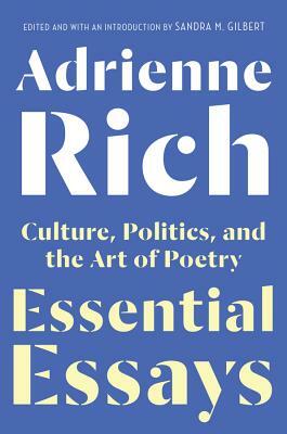 Essential Essays: Culture, Politics, and the Art of Poetry by Adrienne Rich