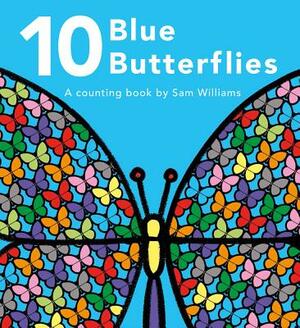 10 Blue Butterflies: A Counting Book by Sam Williams