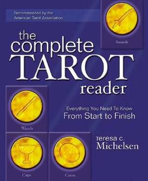 The Complete Tarot Reader: Everything You Need to Know from Start to Finish by Teresa Michelsen