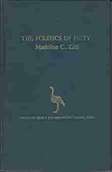 The Politics Of Piety: The Ottoma Ulema In The Postclassical Age 1600 1800 by Madeline C. Zilfi