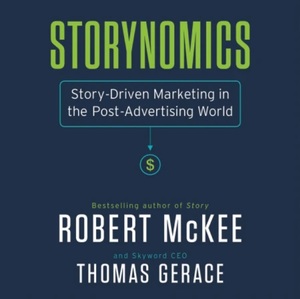 Storynomics: Story-Driven Marketing in the Post-Advertising World by Thomas Gerace, Robert McKee