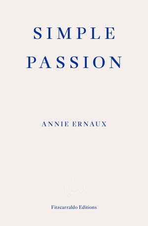 Simple Passion by Annie Ernaux