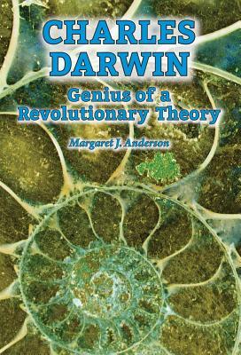 Charles Darwin: Genius of a Revolutionary Theory by Margaret J. Anderson