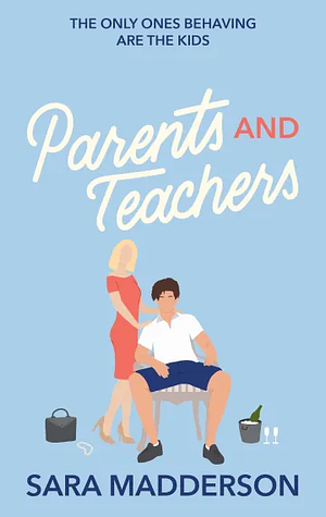 Parents and Teachers by Sara Madderson