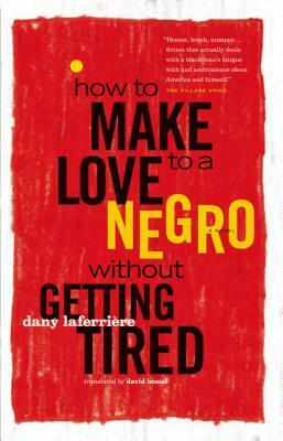 How to Make Love to a Negro Without Getting Tired by Dany Laferrière
