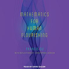 Mathematics for Human Flourishing by Francis Su