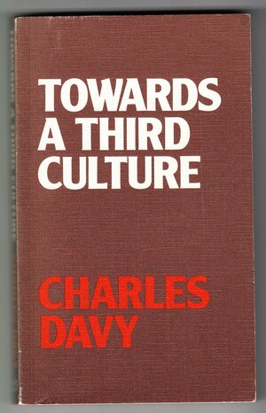 Towards A Third Culture by Charles Davy
