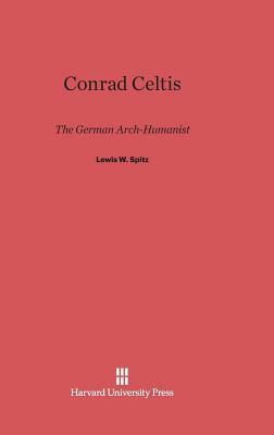 Conrad Celtis by Lewis W. Spitz