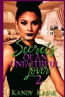 Secrets Of An Unfaithful Lover 2 by Kandy Kaine