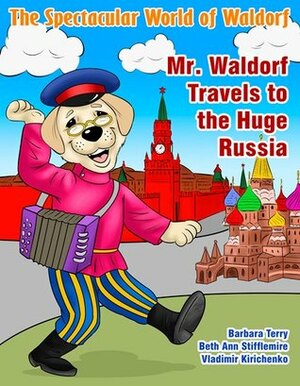 Mr. Waldorf Travels to the Huge Russia by Beth Ann Stifflemire, Barbara Terry