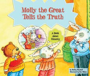 Molly the Great Tells the Truth: A Book about Honesty by Shelley Marshall
