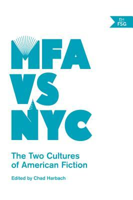 MFA vs NYC: The Two Cultures of American Fiction by Chad Harbach