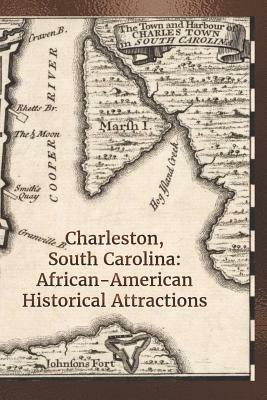 Charleston, South Carolina: African-American Historical Attractions by Lynette Cullen