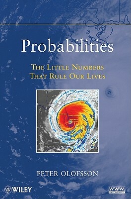 Probabilities: The Little Numbers That Rule Our Lives by Peter Olofsson