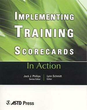 Implementing Training Scorecards: In Action by Lynn Schmidt