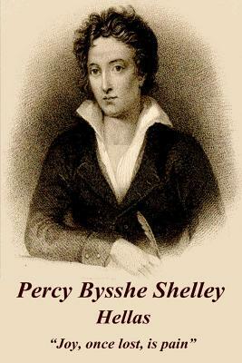 Percy Bysshe Shelley - Hellas: "joy, Once Lost, Is Pain" by Percy Bysshe Shelley