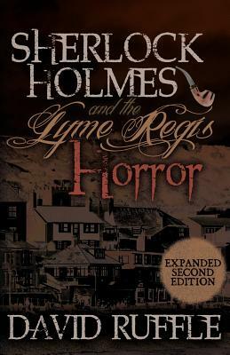 Sherlock Holmes and the Lyme Regis Horror - Expanded 2nd Edition by David Ruffle