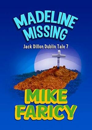 Madeline Missing (Jack Dillon Dublin Tales #7) by Mike Faricy