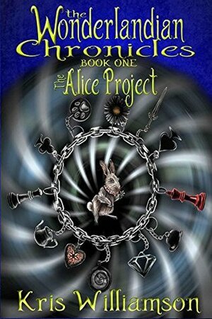 The Alice Project (The Wonderlandian Chronicles #1) by Kris Williamson