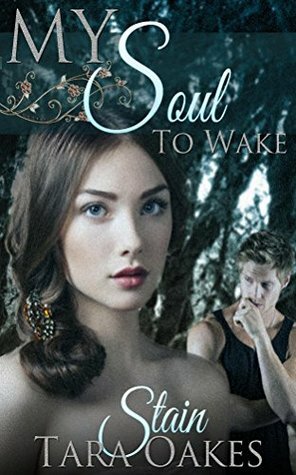 My Soul To Wake by Tara Oakes