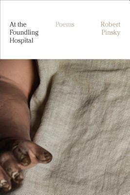 At the Foundling Hospital: Poems by Robert Pinsky