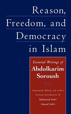 Reason, Freedom, and Democracy in Islam: Essential Writings of Abdolkarim Soroush by Abdolkarim Soroush