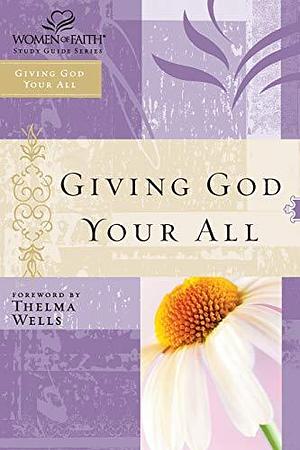 Giving God Your All by Women of Faith