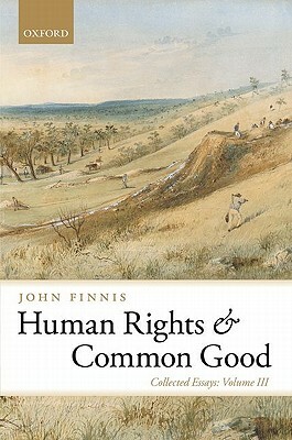 Human Rights and Common Good by John Finnis