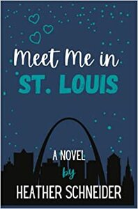 Meet Me in St. Louis by Heather Schneider